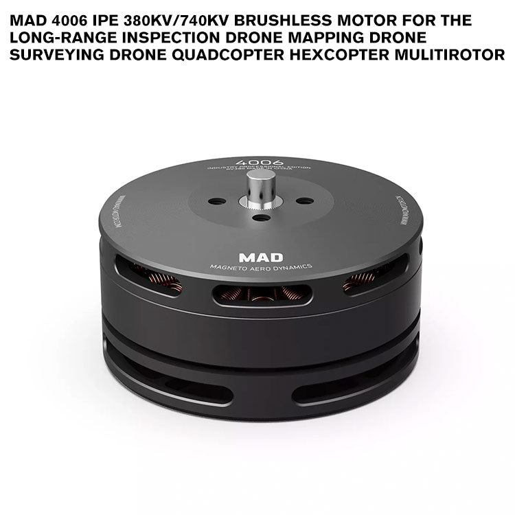 MAD 4006 IPE Brushless Motor For The Long-Range Inspection Drone Mapping Drone Surveying Drone Quadcopter Hexcopter Mulitirotor MAD 4006 IPE Brushless Motor For The Long-Range Inspection Drone Mapping Drone Surveying Drone Quadcopter Hexcopter Mulitirotor